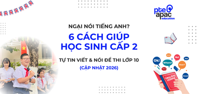 Ngại Nói Tiếng Anh? 6 Cách Giúp Học Sinh Cấp 2 Tự Tin Viết & Nói Để Thi Lớp 10 Tốt Hơn (Cập Nhật 2026)